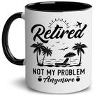 Caneca de café Retirement 'Not My Problem Anymore' 350 ml