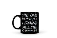 Caneca de café Toynk The One Where I Drink All The Coffee 600ml