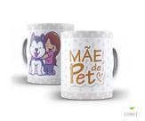 Caneca de cerâmica Dia das Mães - Mãe de Pet
