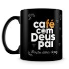 Caneca de Cerâmica Preta com Estampa 'Café com Deus Pai' - 325 ml