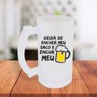 Caneca De Chopp Jateada Deixa De Encher Meu Saco E Encha Meu Copo Cervejada - MEGA OFERTA!