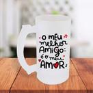Caneca De Chopp Jateada O Meu Melhor Amigo É O Meu Amor Casal Dia Dos Namorados- MEGA OFERTA!
