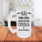 Caneca De Chopp Jateada Personalizada Não Tomo Cerveja Porque Já Tomo Cerveja- MEGA OFERTA!