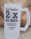 Caneca de Chopp SÓ BEBO 2X VEZES AO ANO. Caneca de Chopp SÓ BEBO 2X VEZES AO ANO.