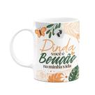 Caneca de Dindos - Dinda - Você é benção na minha vida Caneca de Dindos - Dinda - Você é benção na minha vida