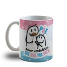 Caneca De Porcelana Dia dos Pais -Pãe Amor Verdadeiro
