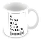 Caneca De Temas Engraçados A Vida Não É Só Boleto Satiras