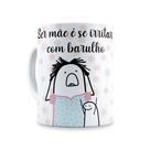 Caneca dia das maes ser mae é... flork 009 Caneca dia das maes ser mae é... flork 009