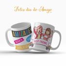 Caneca Dia Do Amigo Amizade Rima Com Felicidade Best Friends Presente Especial- MEGA OFERTA!