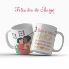 Caneca Dia Do Amigo Amizade Você É Uma Amiga Que Estará Para Sempre No Meu Presente - MEGA OFERTA!