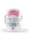 Caneca Dia dos Namorados Pra Vida Toda