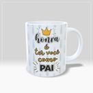 Caneca Dia dos Pais- Honra É Ter Você Como Pai