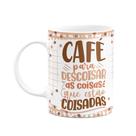 Caneca Divertida - Café - Café para descoisar as coisas - M2