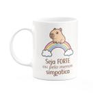 Caneca Divertida Capivaras - Seja forte - 325ml