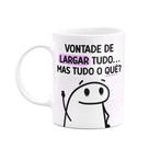 Caneca Divertida Flork - Vontade de larga tudo - 325ml