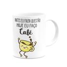 Caneca Divertida - Hoje faço café