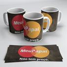 Caneca Dos Pais Meu Pai Não Tem Preço Frases Papai Filhos