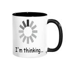 Caneca engraçada, estou pensando... Carregando Spinner 350mL Ceramic Caneca engraçada, estou pensando... Carregando Spinner 350mL Ceramic