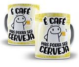 Caneca Engraçada Meme Flork È Café Mas Podia Ser Cerveja