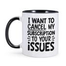 Caneca engraçada Quero cancelar minha assinatura de seus problemas Caneca engraçada Quero cancelar minha assinatura de seus problemas