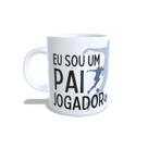 Caneca eu sou um pai jogador