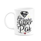 Caneca - Eu tenho um super pai Caneca - Eu tenho um super pai