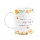 Caneca Fé - Acredite, dias incríveis estão a caminho Caneca Fé - Acredite, dias incríveis estão a caminho