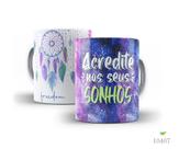 Caneca Filtro dos sonhos, Acredite nos seus sonhos Caneca Filtro dos sonhos, Acredite nos seus sonhos