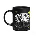 Caneca Fitness Academia - Lágrimas dos meus alunos - Preta