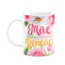 Caneca Floral Mães - Mãe, minha maior benção - 325ml