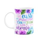 Caneca Floral Mães - Mãe, se existe um pedacinho de céu...