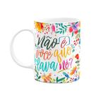 Caneca Floral Mães - Não é você que lava né