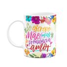 Caneca Floral Mães - Se escreve mãe, mas se pronuncia amor