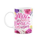 Caneca Floral Mães - Seu amor floresce em mim - M2