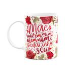 Caneca Floral Mães - Tudo em mim tem um pedacinho seu