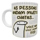 Caneca Flork As Pessoas Andam Chatas Vc Sempre Foi Amiga