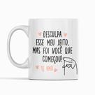 Caneca Flork Desculpa Meu Jeito Vc Que Começou Namorados Caneca Flork Desculpa Meu Jeito Vc Que Começou Namorados