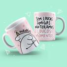Caneca Flork meme "sem loucas amigas, não teriamos ..."