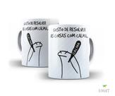 Caneca Florky, Gosto de resolver as coisas com calma... Caneca Florky, Gosto de resolver as coisas com calma...