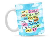 Caneca Frase Você Passará Por Coisas Divertida Porcelana Xícara 325ml + Caixa