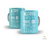 Caneca Frases que inspiram, Acorde todos os dias com...