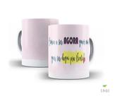 Caneca Frases que inspiram, Comece a ser agora quem você... Caneca Frases que inspiram, Comece a ser agora quem você...