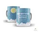 Caneca Frases que inspiram, Não gosto de pessoas matinais... Caneca Frases que inspiram, Não gosto de pessoas matinais...
