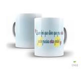 Caneca Frases que inspiram, Quem foi que disse que para...