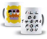 Caneca Friends I'll Be There For You Modelo 2