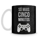 Caneca Gamer Só Mais 5 Minutos