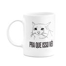 Caneca Gato - Pra que isso véi