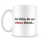 Caneca Literária Adeus II - Letícia Costa - 325ml