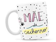 Caneca Mãe De Cachorro Divertida Porcelana Xícara 325ml + Caixa Presente