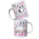 Caneca Mãe é Flor E Com Ela Tudo Floresce - Dia Das Mães